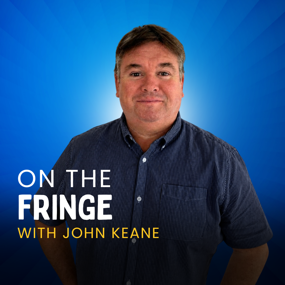 On The Fringe - with John Keane