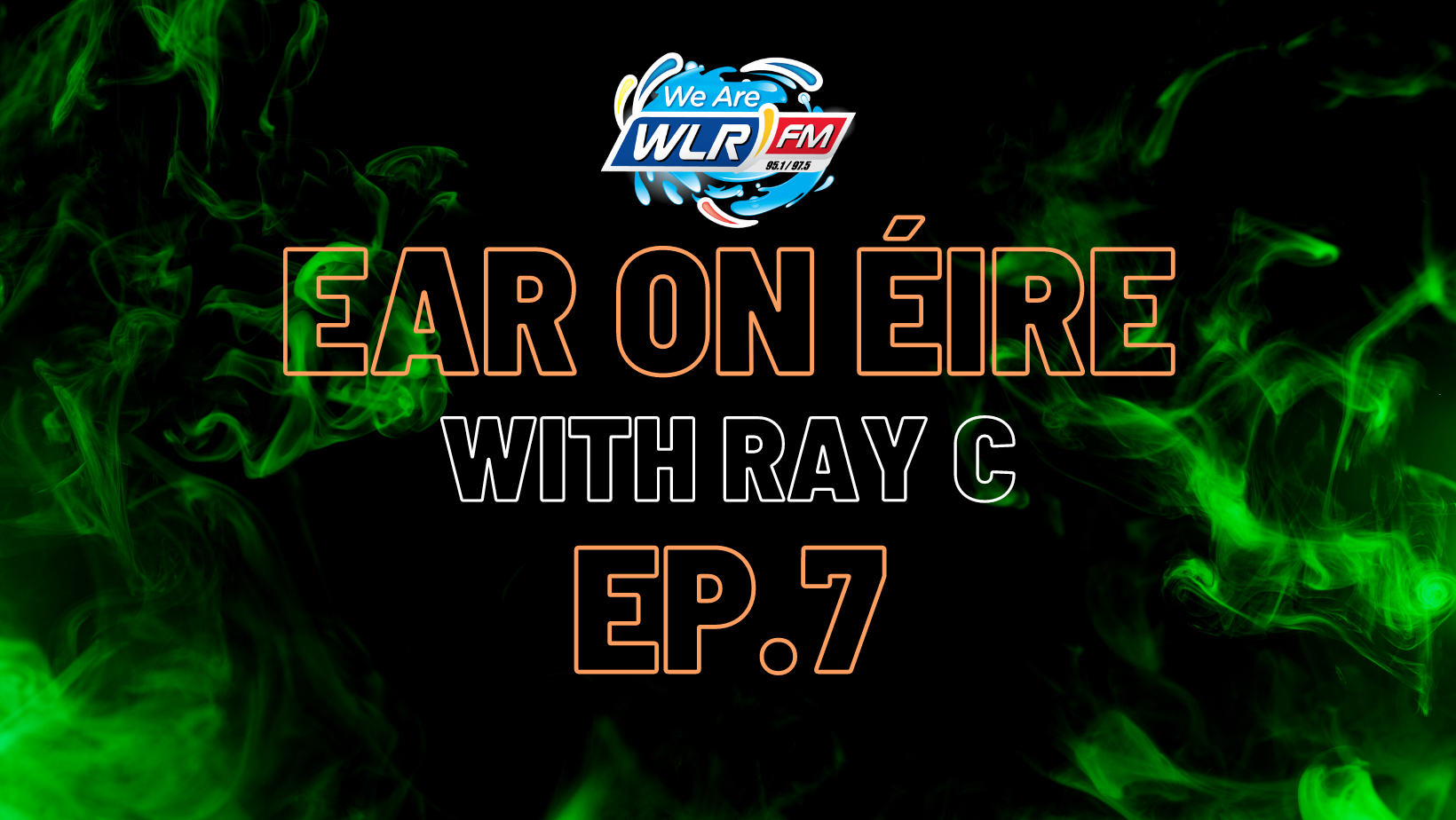 Ear On Eire Ep.7
