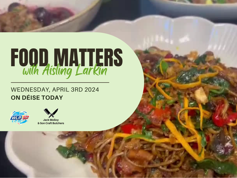 Food Matters with Aisling Larkin - Ep7 April 3rd