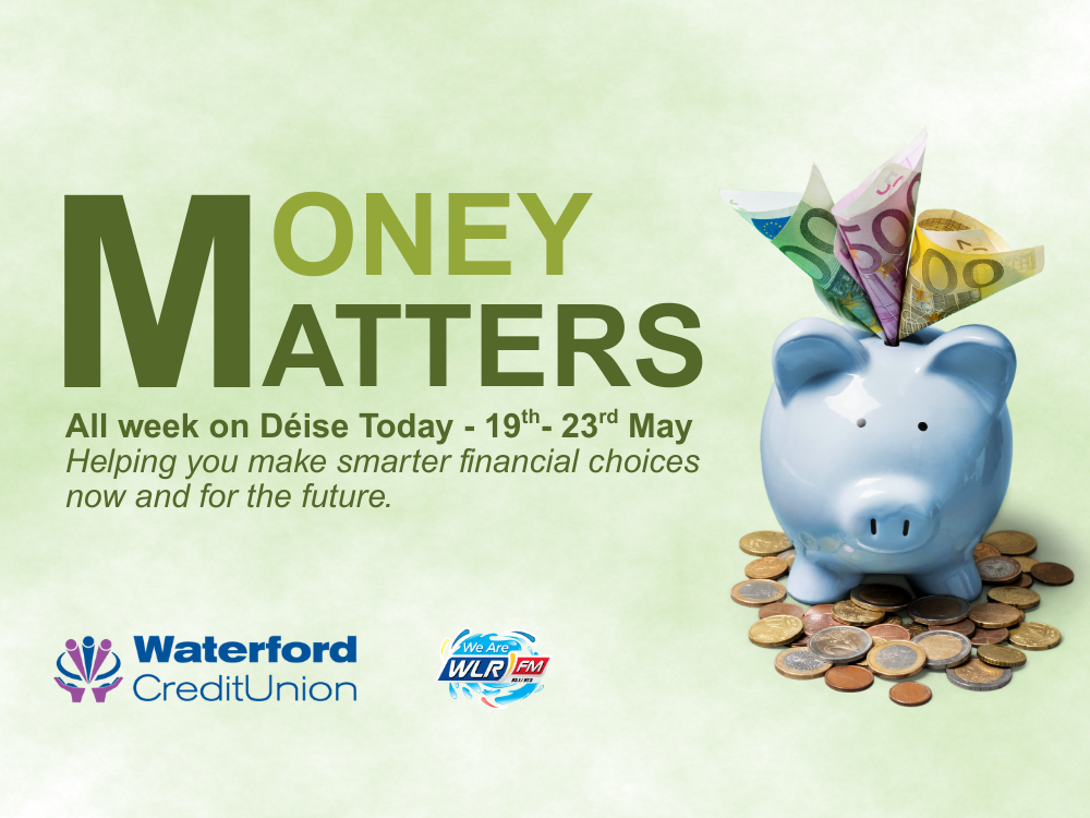 Money Matters Déise Today