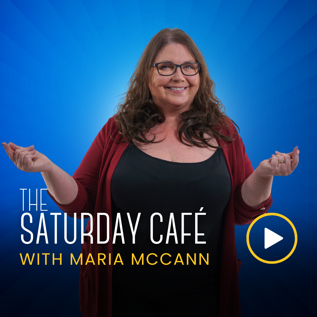 Saturday Cafe with Maria McCann 2024Podcast
