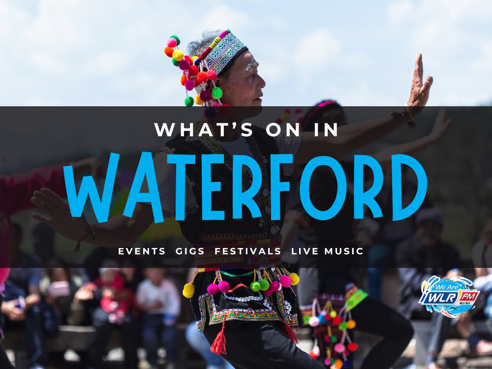 What's On In Waterford July 15th - 21st 2024